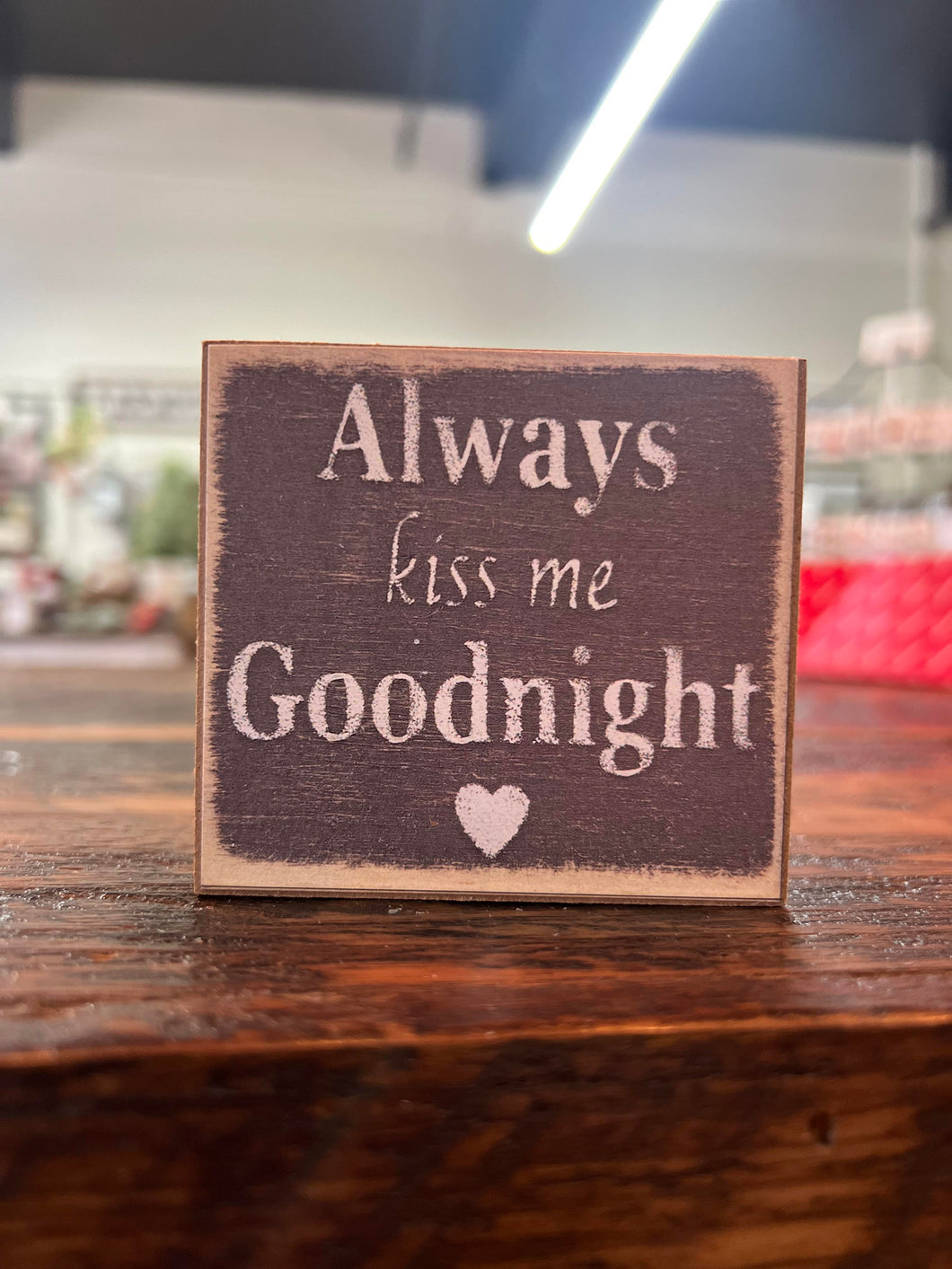 Always Kiss Me Goodnight Block Sign
