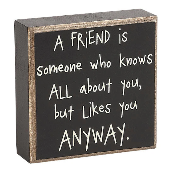 A Friend is Someone Box Sign