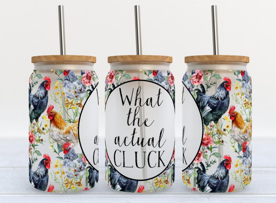 What the Actual Cluck 16oz Frosted Libbey Glass Tumbler