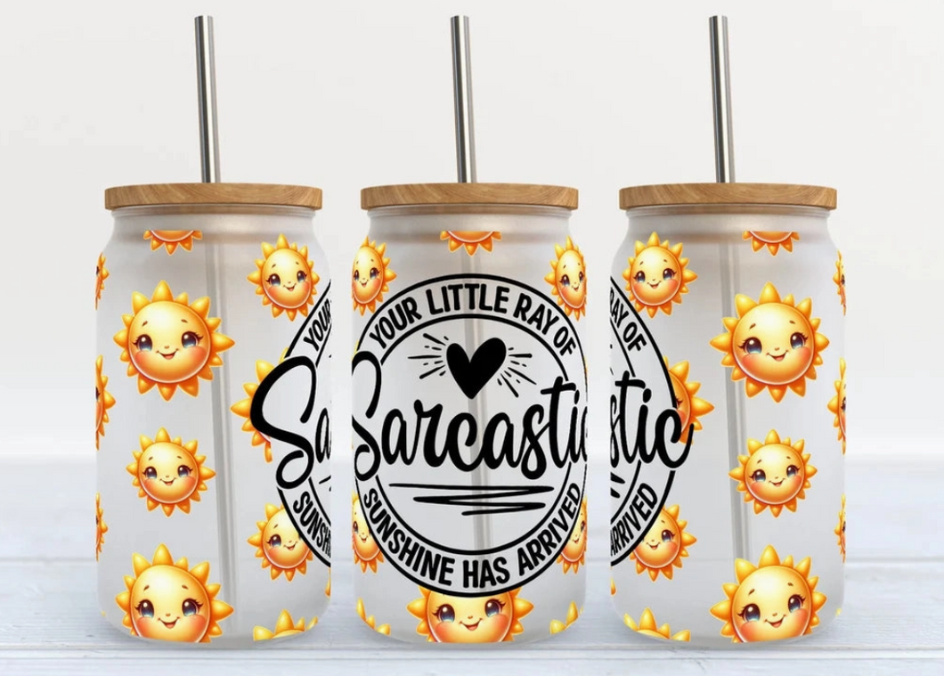 Your Little Ray of Sarcastic Sunshine Has Arrived 16oz Frosted Libbey Glass Tumbler