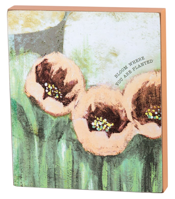 Bloom Where You Are Planted Block Sign