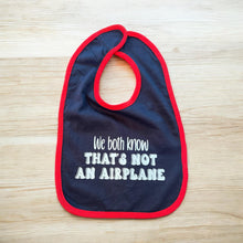 Load image into Gallery viewer, We Both Know That&#39;s Not An Airplane Baby Bib
