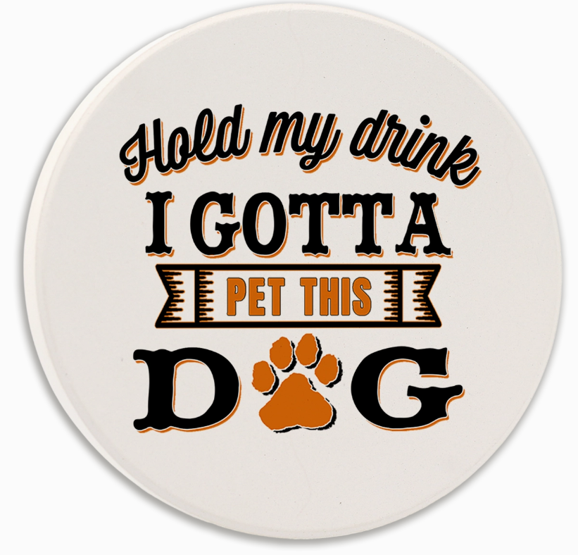 Hold My Drink I Gotta Pet This Dog Round Car Coaster