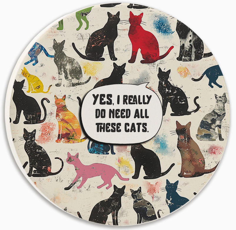 Yes I Really Do Need All These Cats Colorful Round Car Coaster