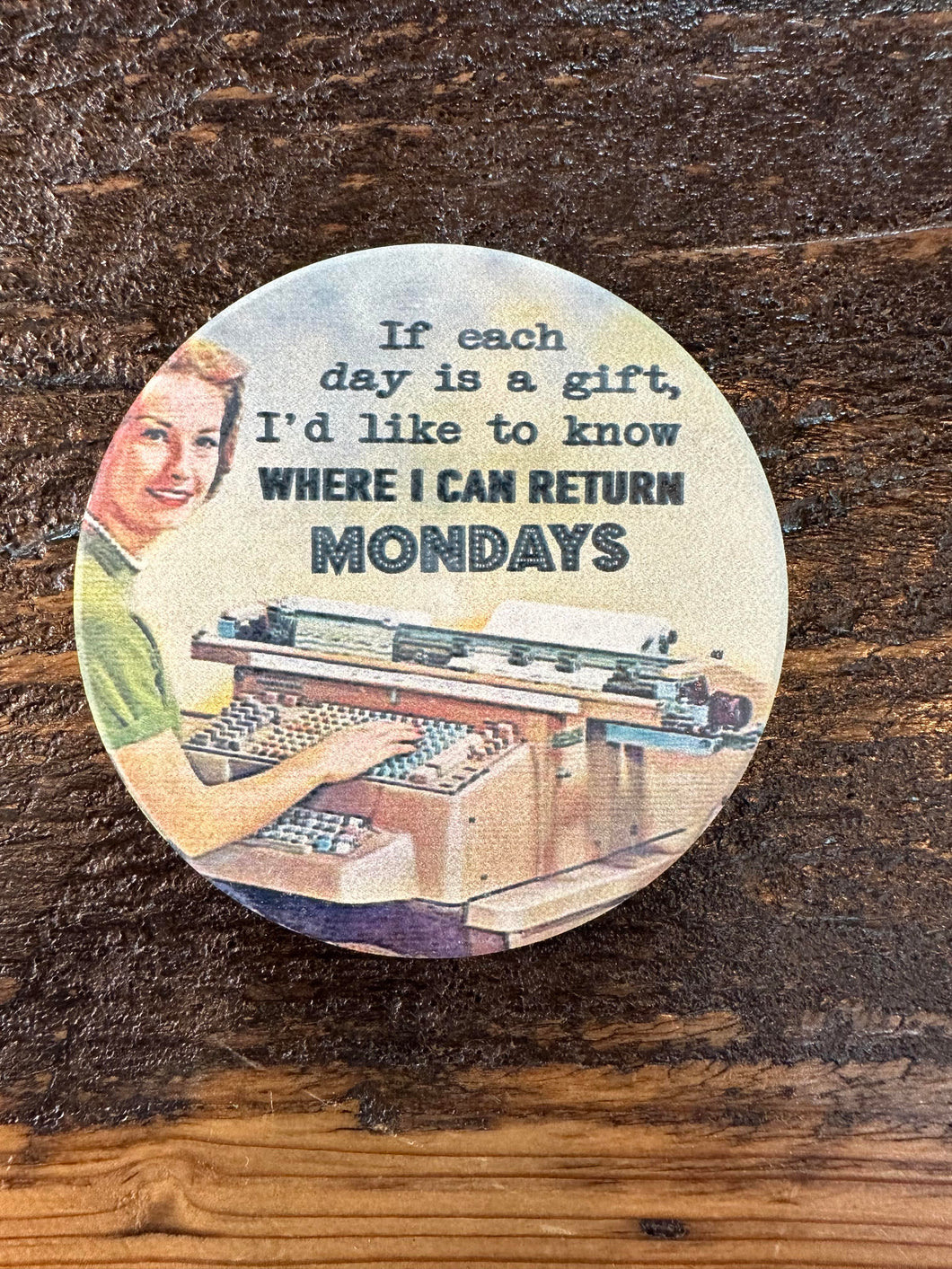 Where I Can Return Mondays Round Car Coaster